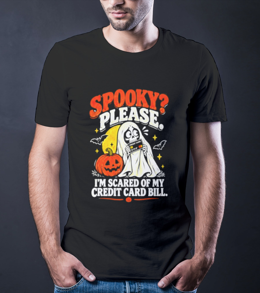 Spooky Please I'm Scared Of My Credit Card Bill Halloween 2026 T-Shirt