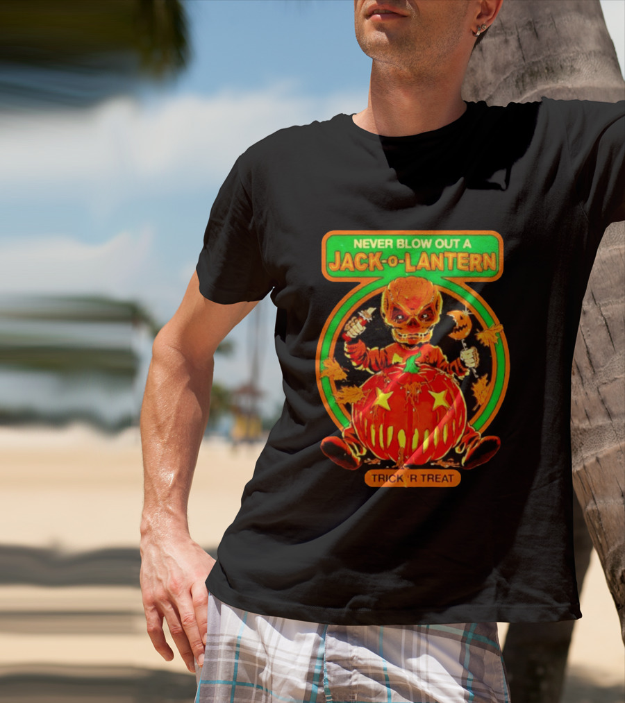 Never Blow Out A Jack O Lantern Trick R Treat Halloween Creepy Pumpkin Monster T-Shirt