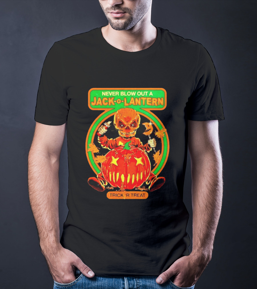 Never Blow Out A Jack O Lantern Trick R Treat Halloween Creepy Pumpkin Monster T-Shirt