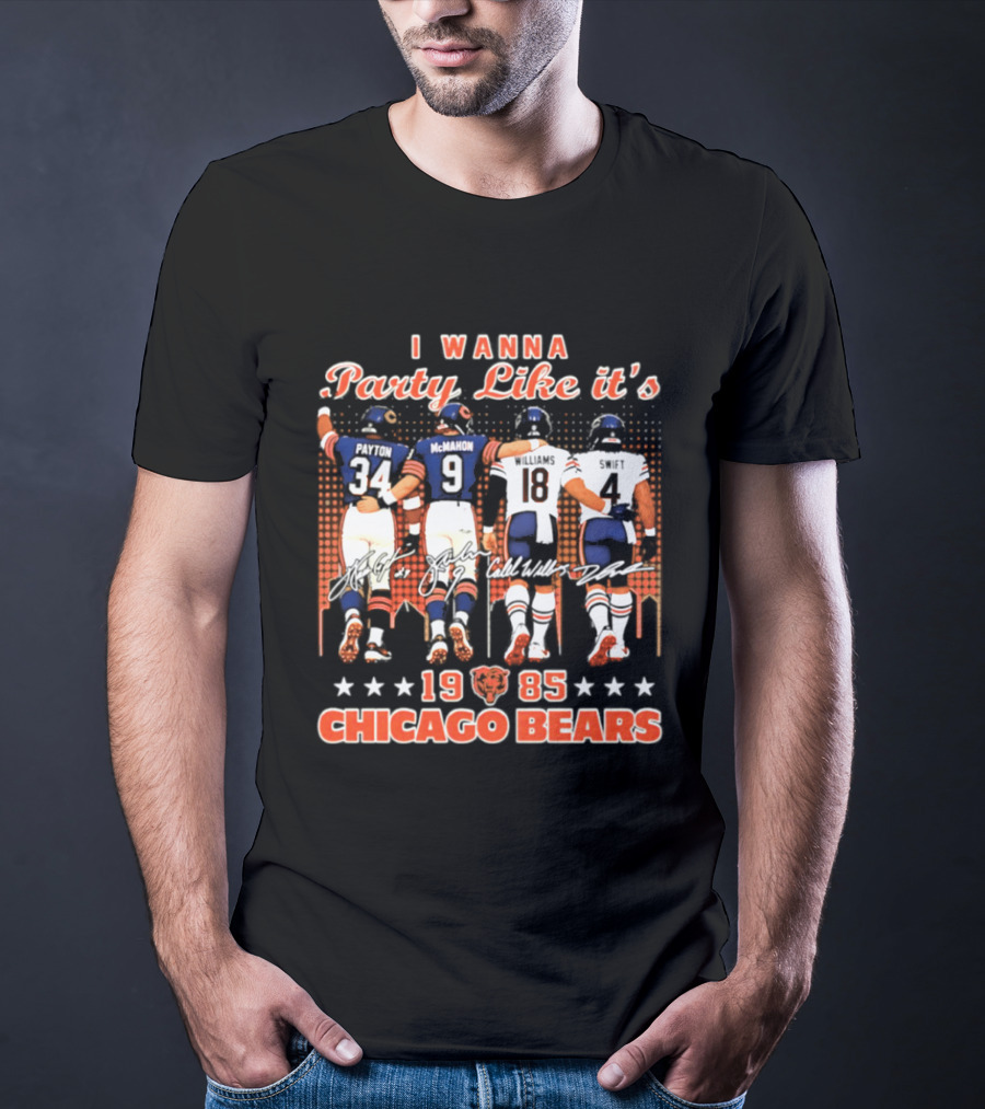 I Wanna Party Like It's 1985 Chicago Bears Payton McMahon Williams Swift Signatures T-Shirt