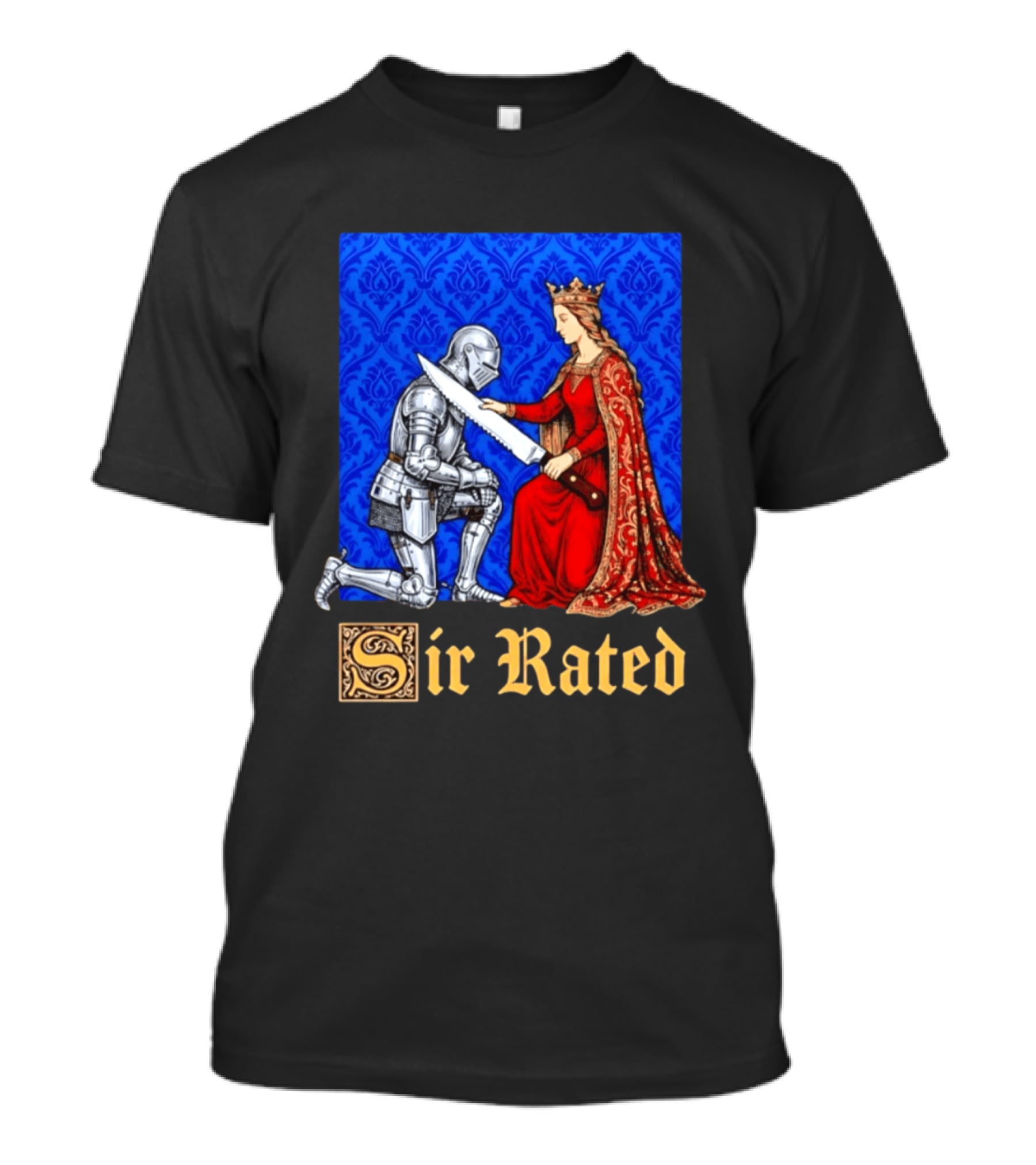 Sir Rated Knight Queen Sword Pun Medieval Nobility Ceremony T-Shirt
