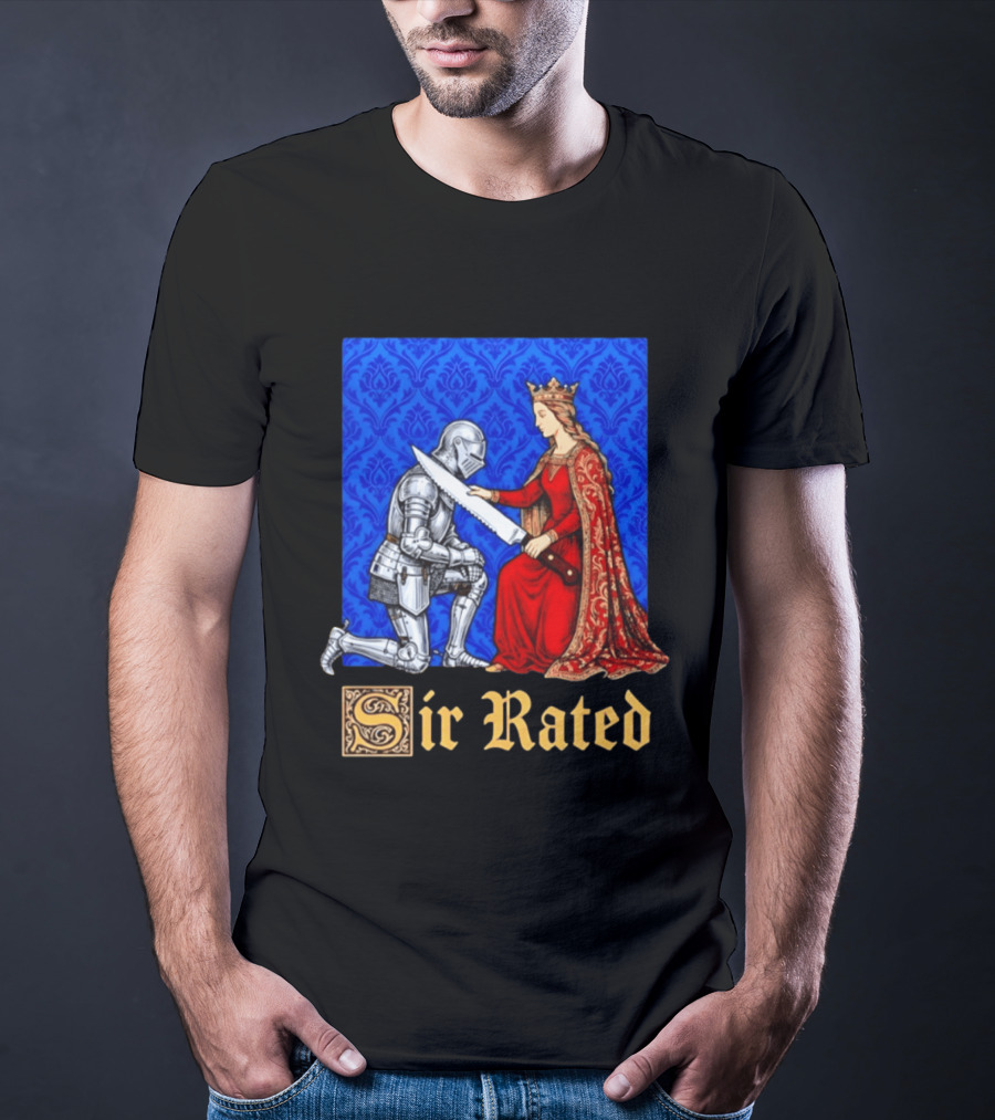 Sir Rated Knight Queen Sword Pun Medieval Nobility Ceremony T-Shirt