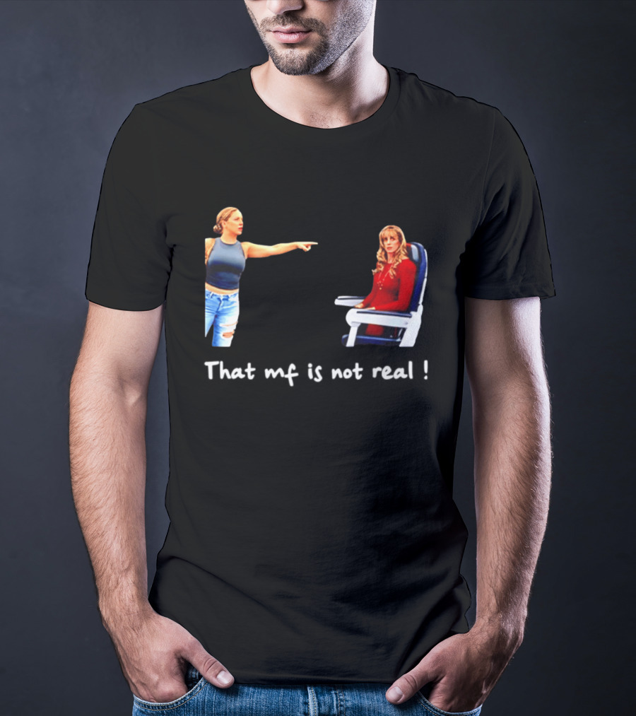 Susan Dell That MF Is Not Real Airplane Meme T-Shirt