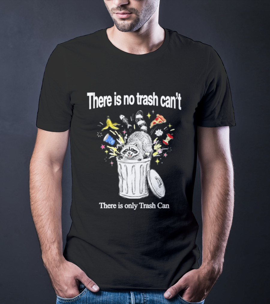 There Is No Trash Can't There Is Only Trash Can Raccoon Pizza Banana Raccoon T-Shirt