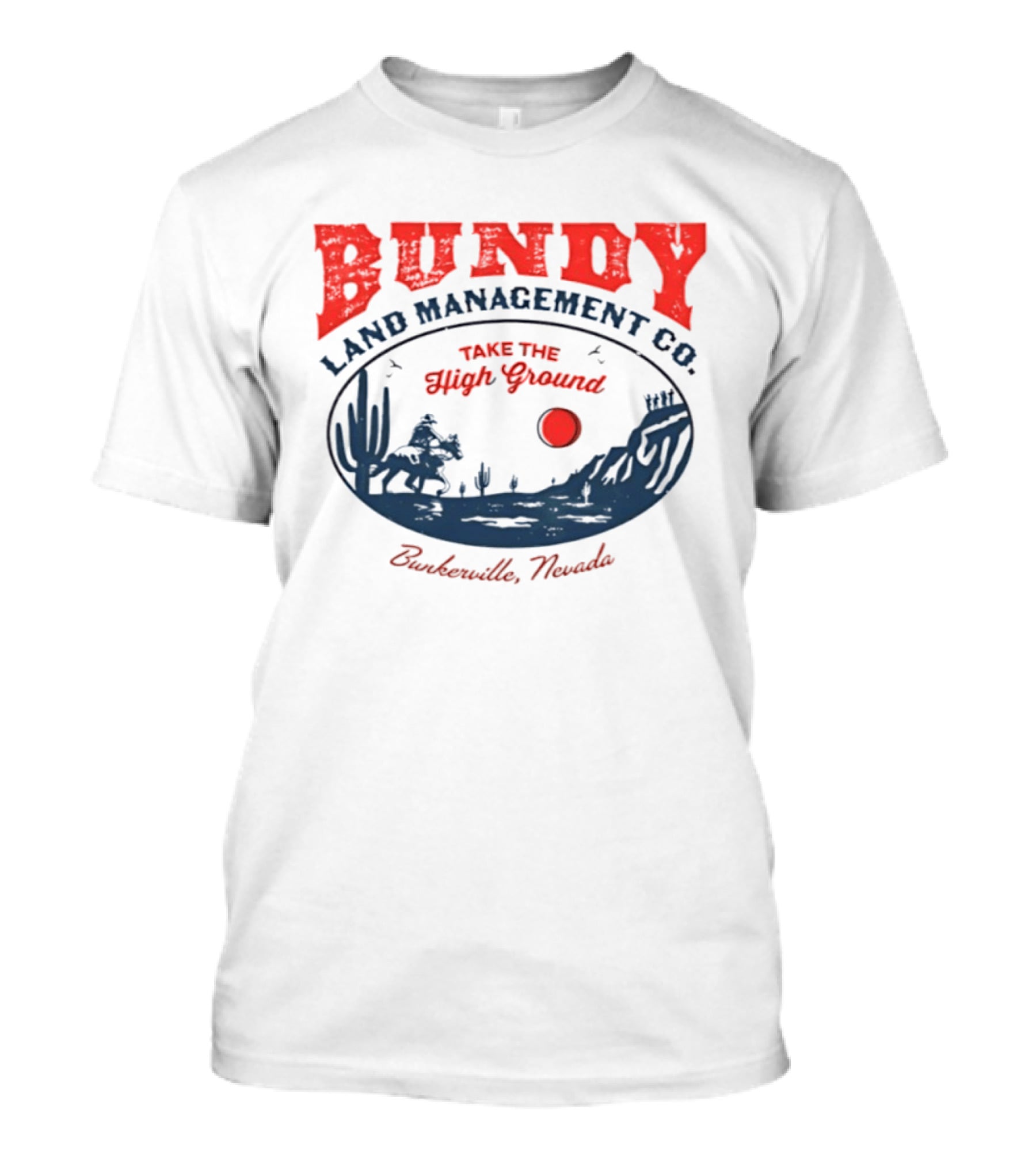 Bundy Land Management Co Take The High Ground Bunkerville Nevada Desert Scene Rancher Cactus Sun T-Shirt