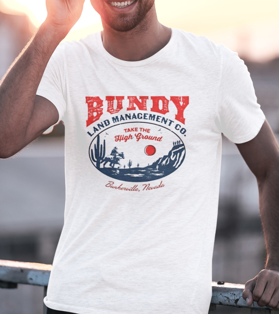 Bundy Land Management Co Take The High Ground Bunkerville Nevada Desert Scene Rancher Cactus Sun T-Shirt