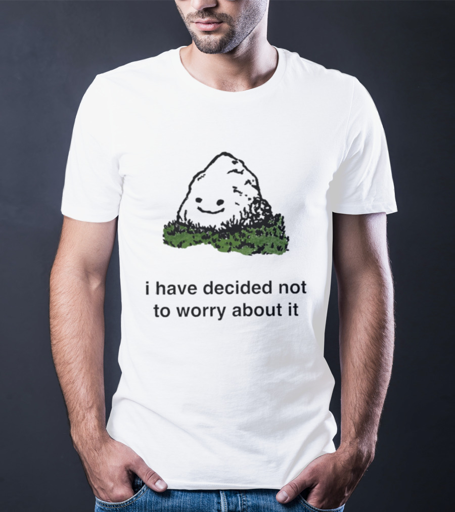 I Have Decided Not To Worry About It Rock Smiley Face In Bushes T-Shirt
