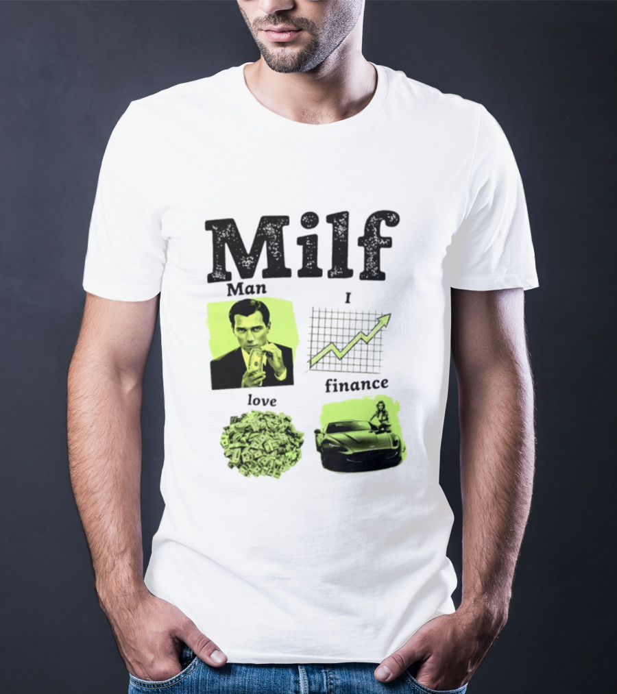 Milf Man I Love Finance Money Investing Graph Dollar Car T-Shirt
