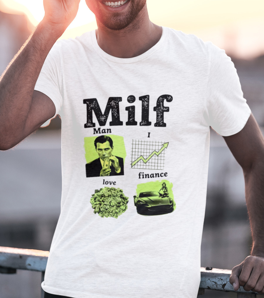 Milf Man I Love Finance Money Investing Graph Dollar Car T-Shirt