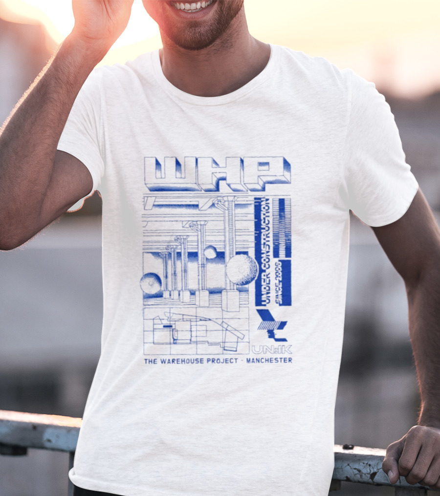 WHP Under Construction Since 2006 The Warehouse Project Manchester UN IK T-Shirt