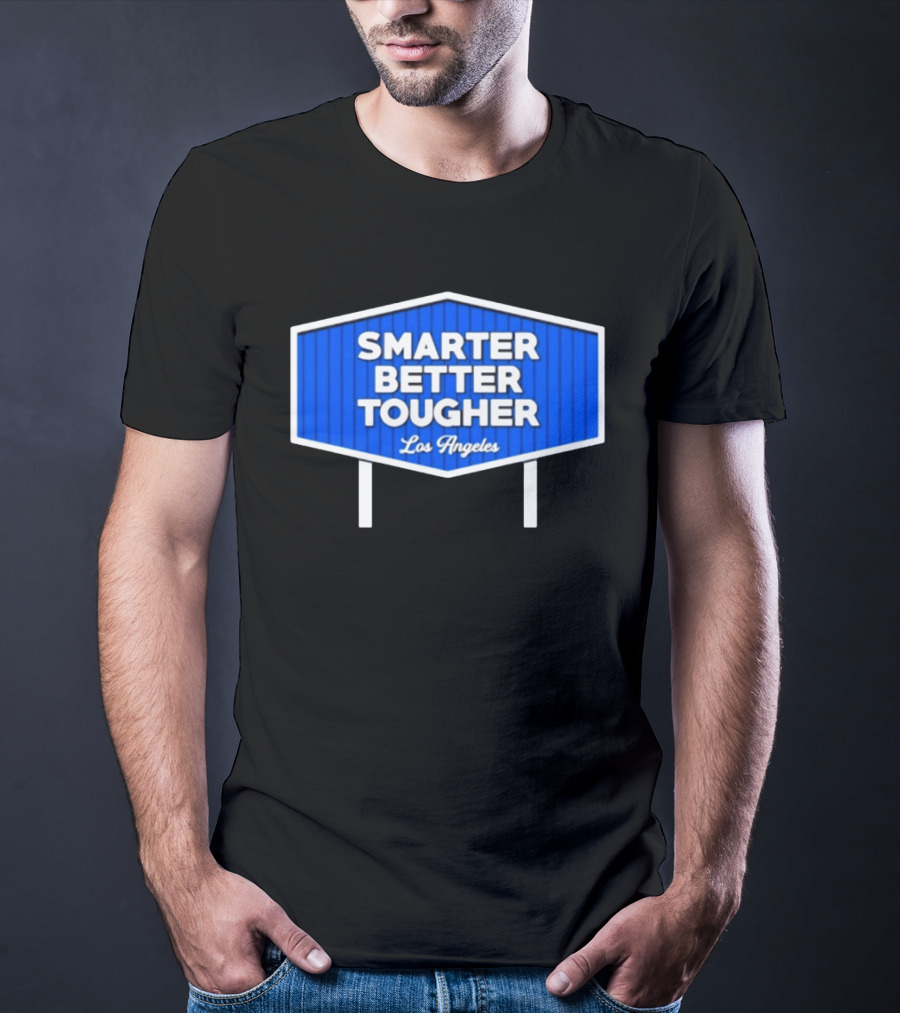 Los Angeles Smarter Better Tougher T-Shirt
