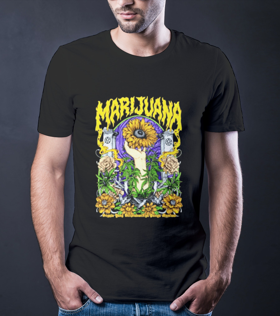 Marijuana Segala Yang DiciptakanNya Punya Manfaat Sunflower And Eye T-Shirt