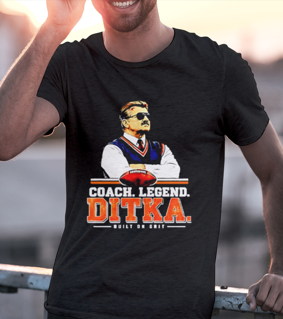 Mike Ditka Coach Legend Built On Grit T-Shirt
