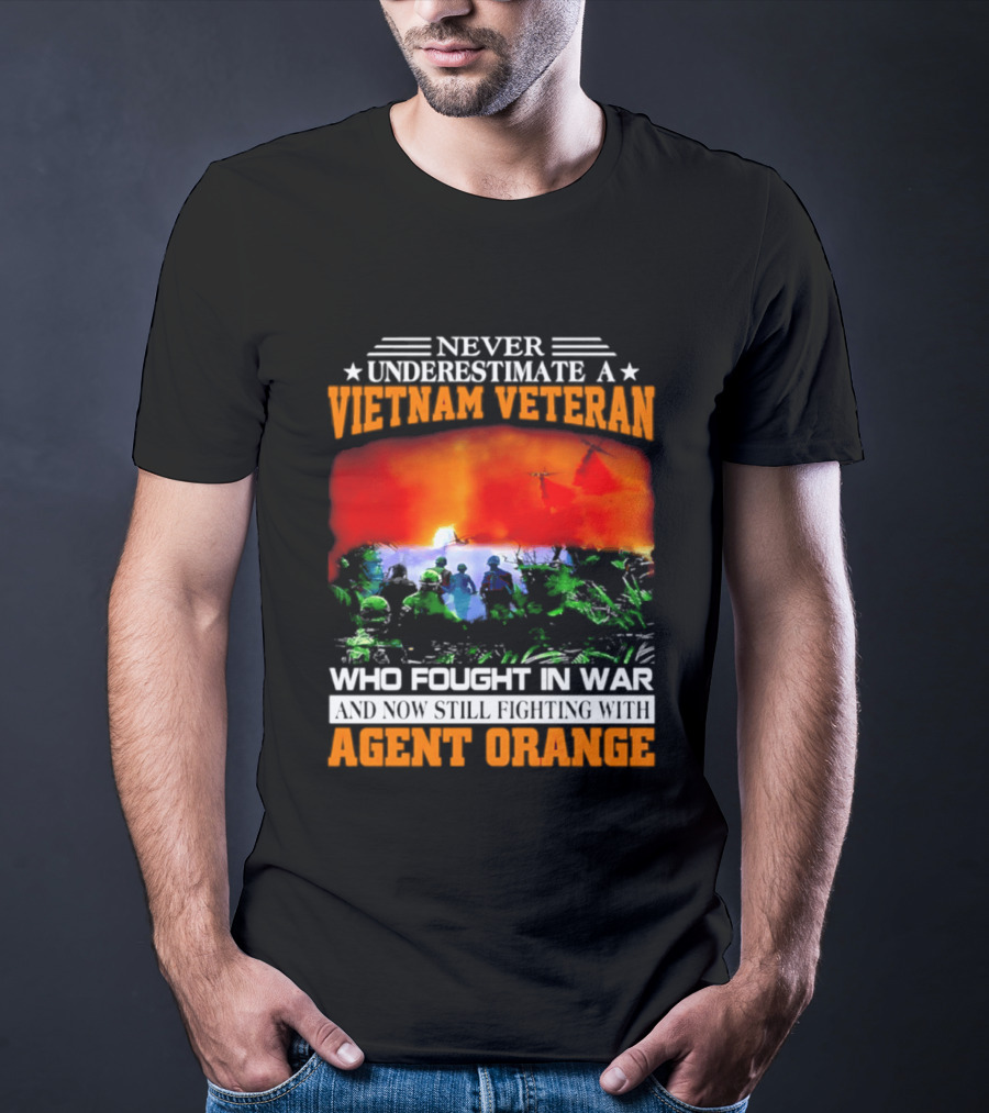 Never Underestimate A Vietnam Veteran Who Fought In War Against Agent Orange T-Shirt