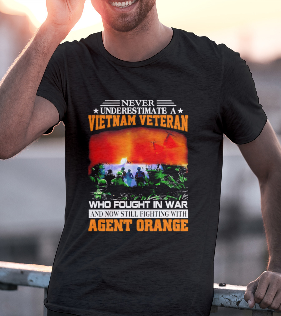 Never Underestimate A Vietnam Veteran Who Fought In War Against Agent Orange T-Shirt