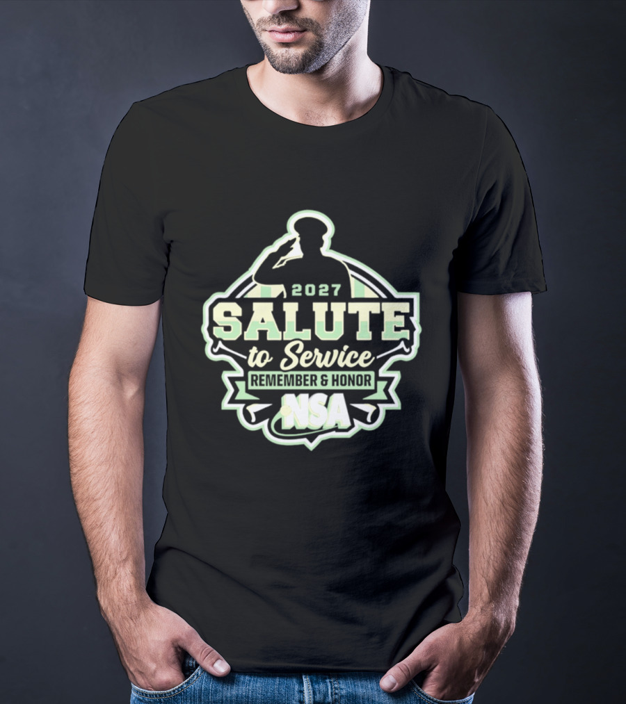 2027 Salute To Service Remember And Honor NSA T-Shirt