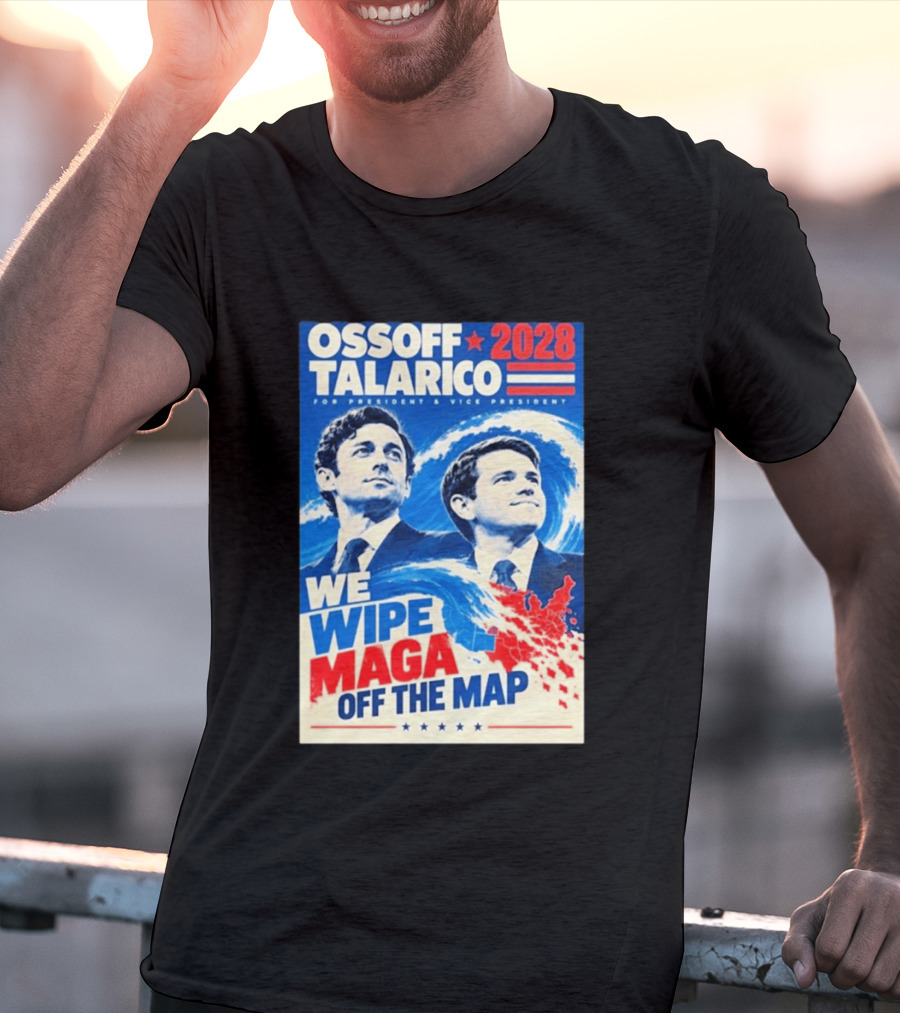 Ossoff Talarico 2028 We Wipe Maga Off The Map For President Vice President T-Shirt