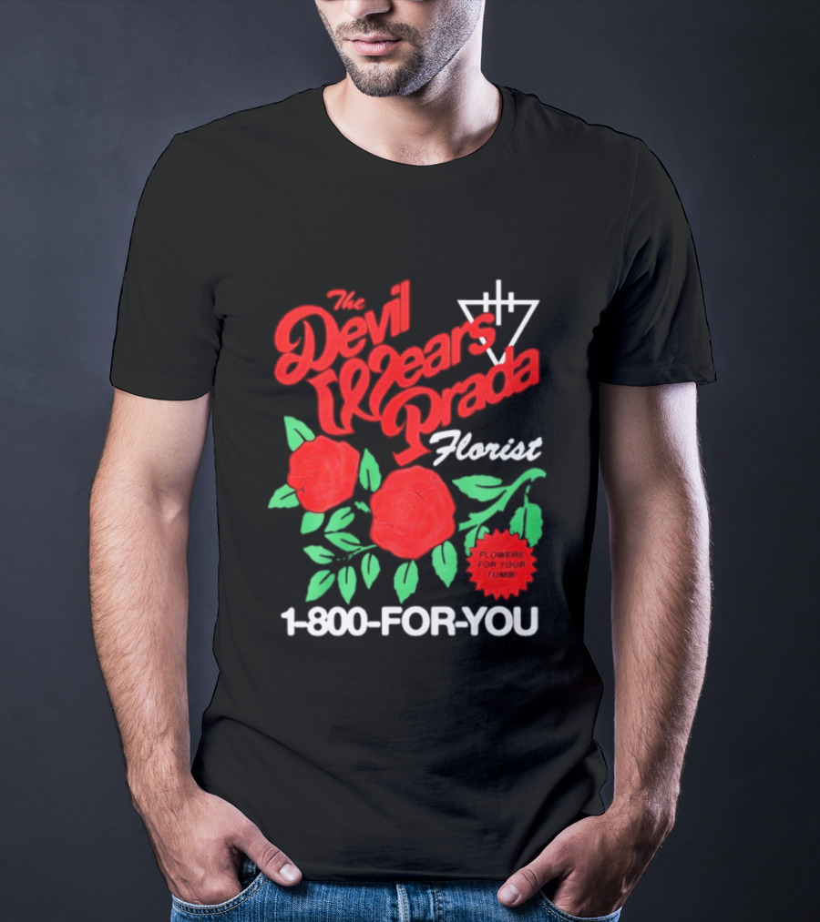 The Devil Wears Prada Florist Roses 1 800 FOR YOU T-Shirt