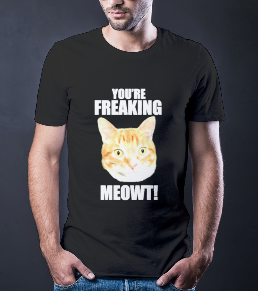 You're Freaking Meowt Orange Cat Face Comic Phrase T-Shirt
