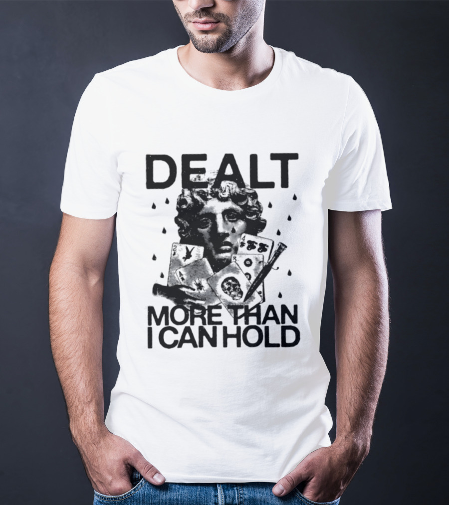 Dealt More Than I Can Hold Poker Statue Vintage Card Player T-Shirt