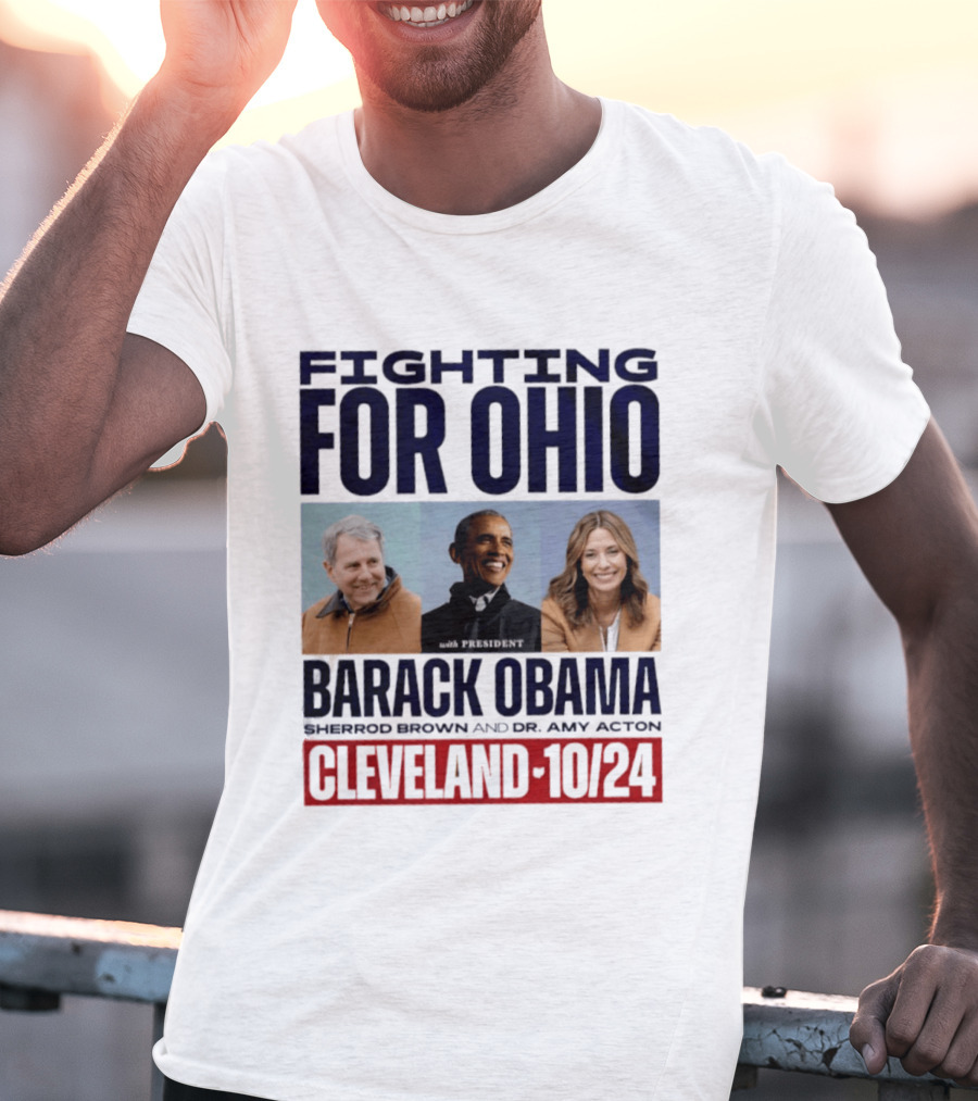 Fighting For Ohio With President Barack Obama Sherrod Brown Dr Amy Acton Cleveland 10/24 T-Shirt
