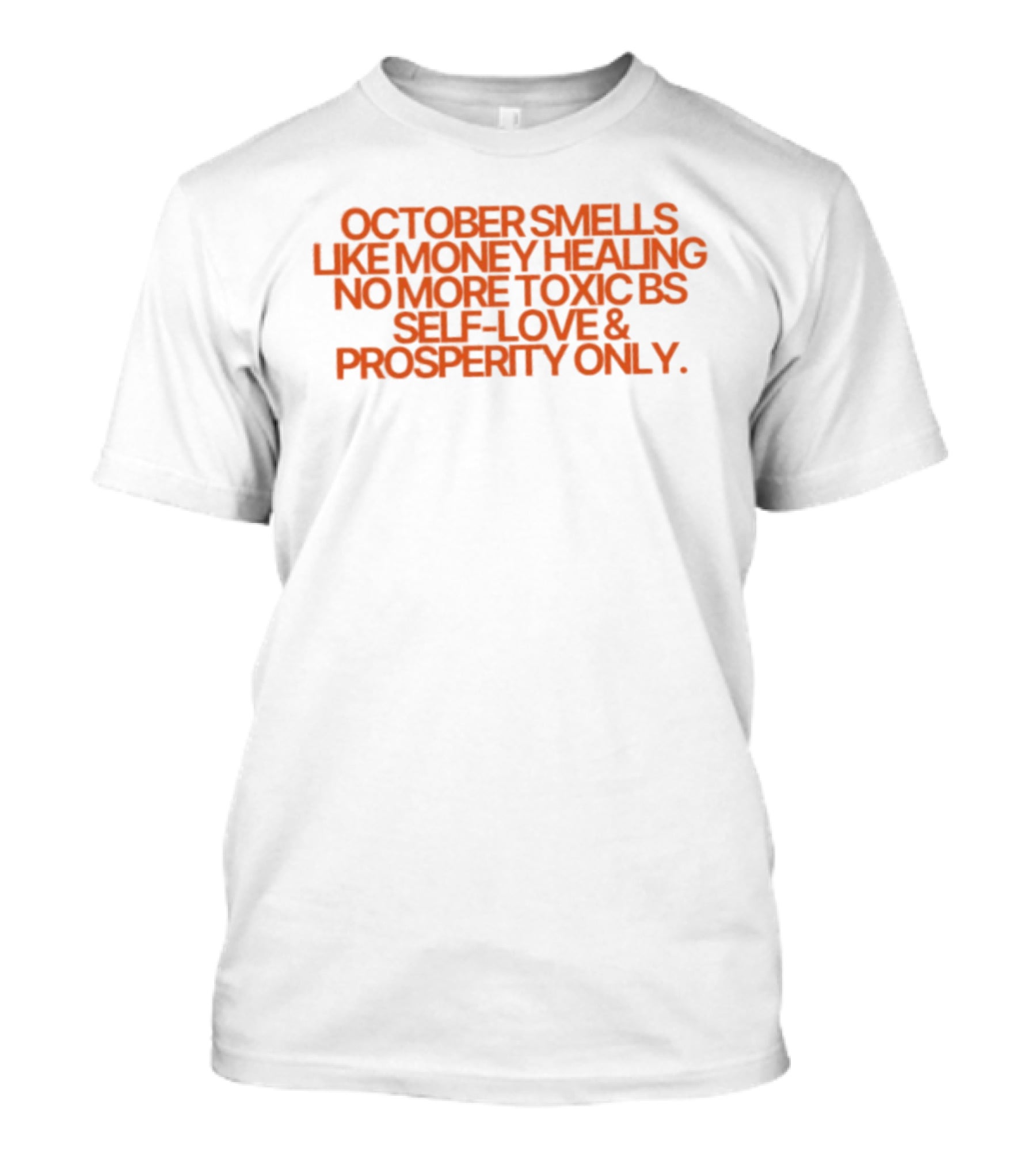 October Smells Like Money Healing No More Toxic BS Self Love Prosperity Only T-Shirt