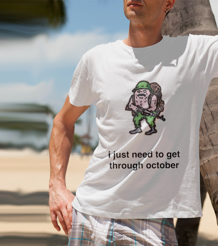 Soldier I Just Need To Get Through October Retro Military T-Shirt