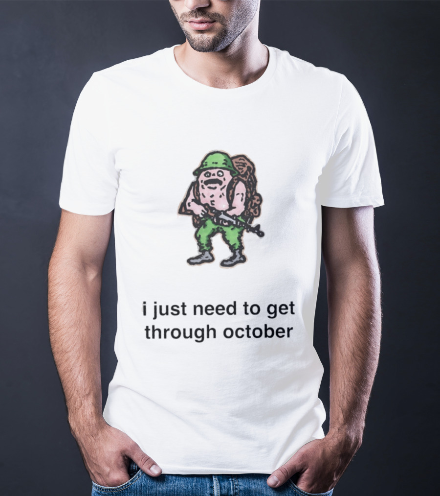 Soldier I Just Need To Get Through October Retro Military T-Shirt