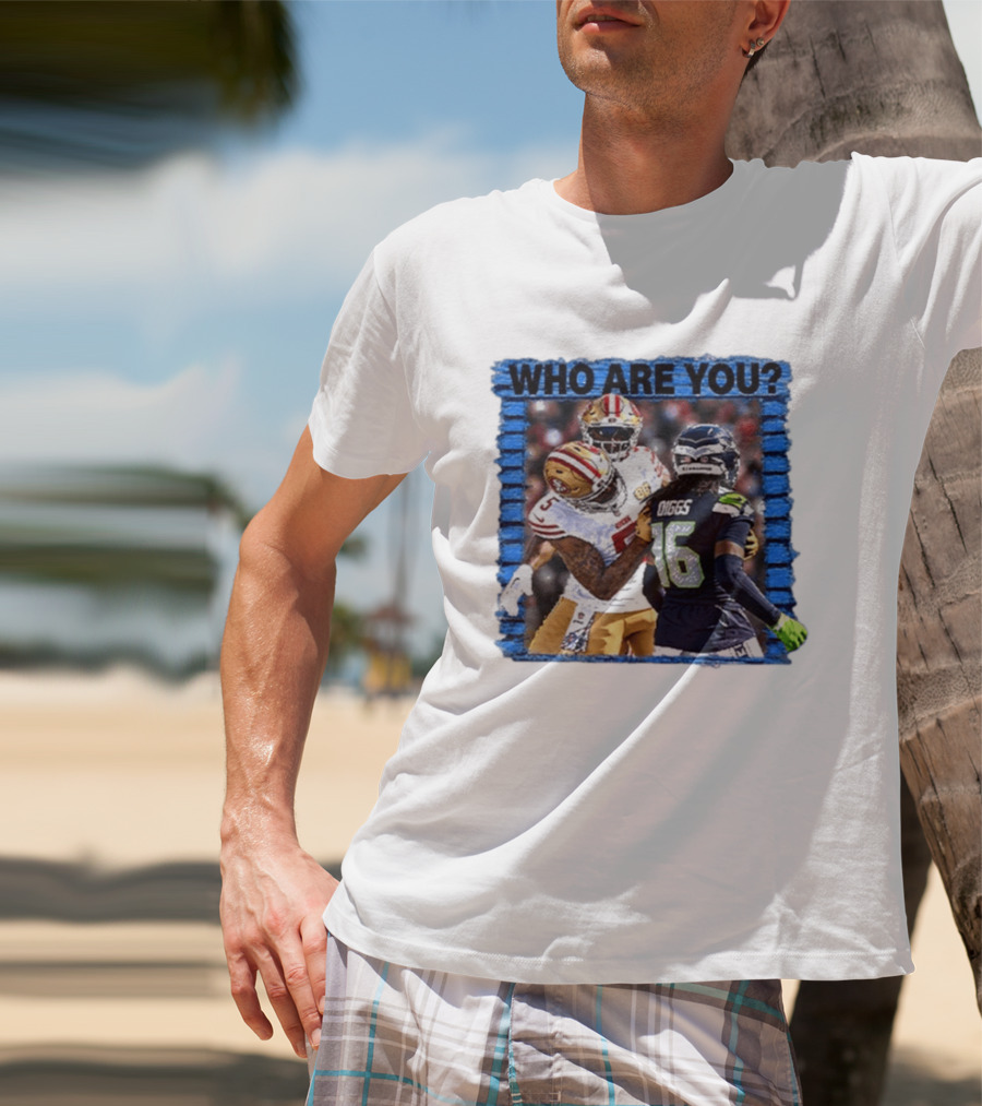 Who Are You Mike Evans Trolls Trevon Diggs NFL Matchup Seattle Seahawks San Francisco 49ers T-Shirt
