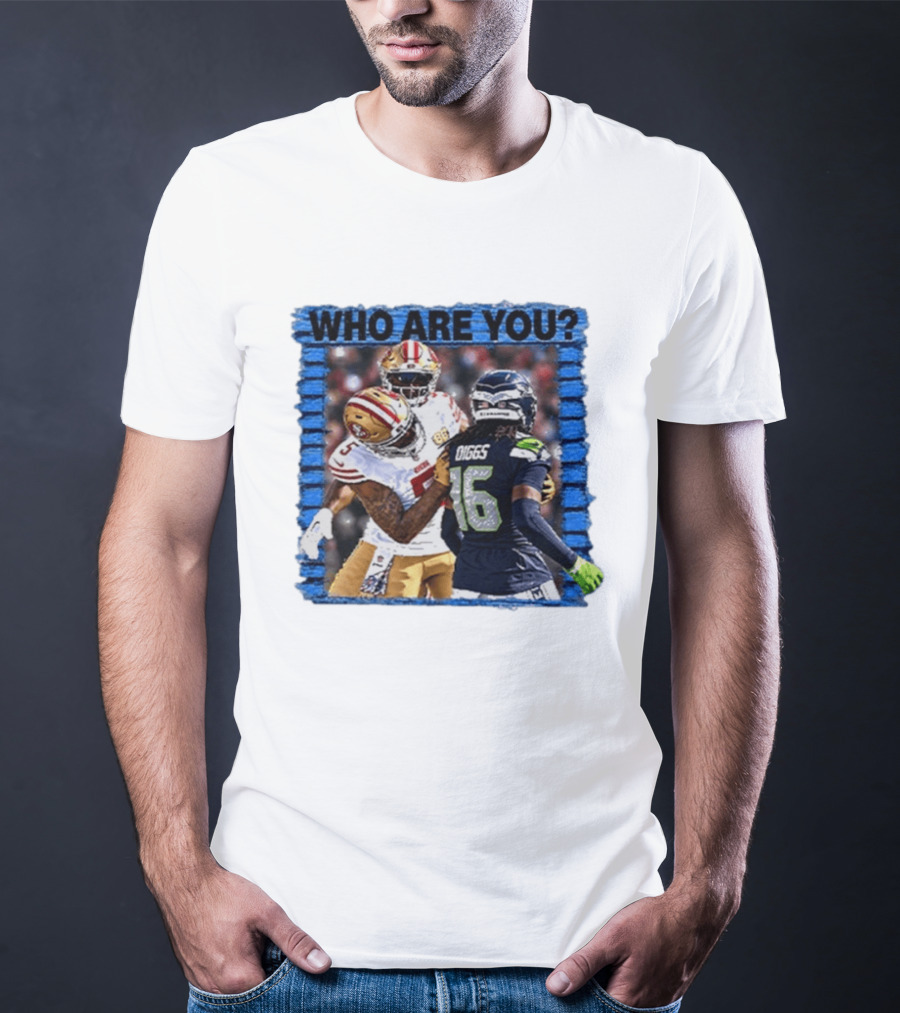 Who Are You Mike Evans Trolls Trevon Diggs NFL Matchup Seattle Seahawks San Francisco 49ers T-Shirt