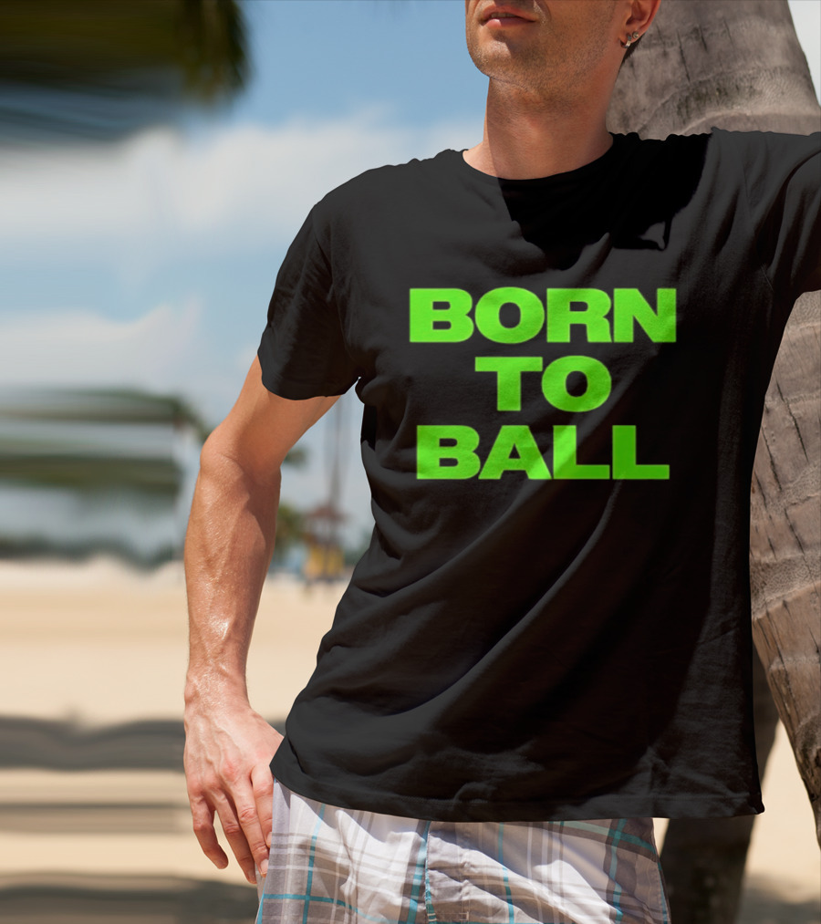 Born To Ball Basketball Baller Sports Bright Green T-Shirt