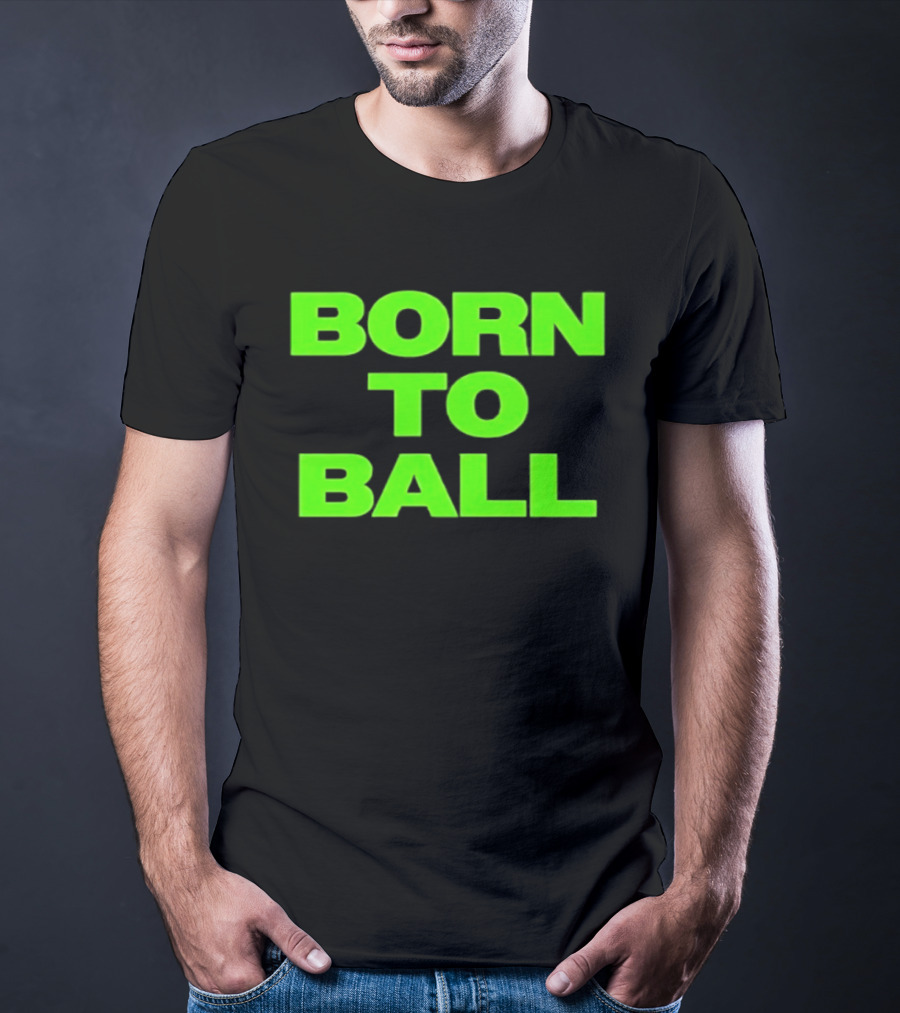 Born To Ball Basketball Baller Sports Bright Green T-Shirt