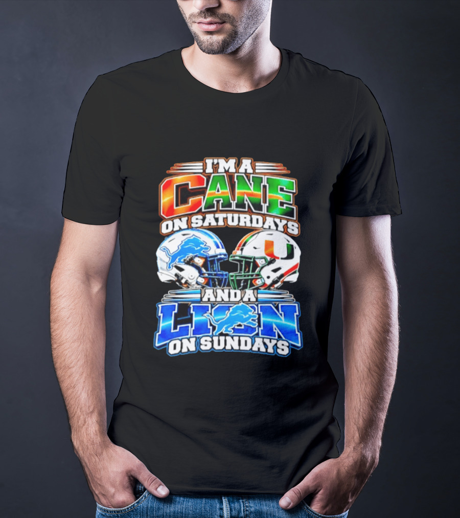 I'm A Cane On Saturdays And A Lion On Sundays Miami Hurricanes Detroit Lions 2026 T-Shirt