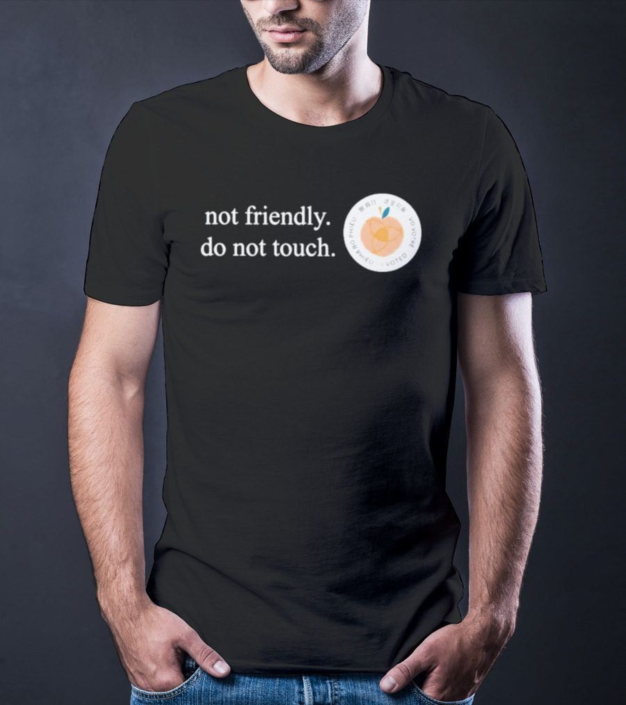 Not Friendly Do Not Touch Peach Fruit T-Shirt