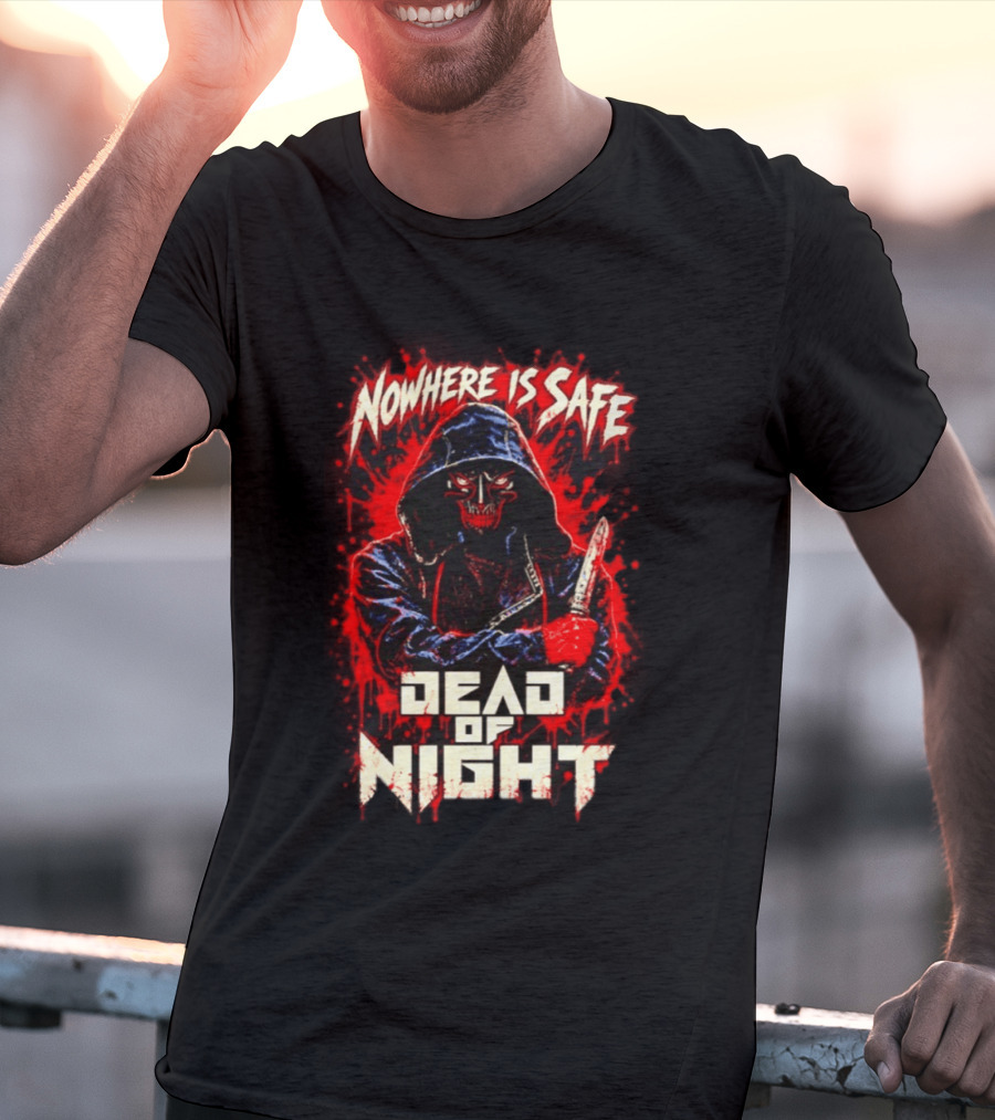 Nowhere Is Safe Dead Of Night Horror Slasher Dark Hooded Figure With Knife T-Shirt