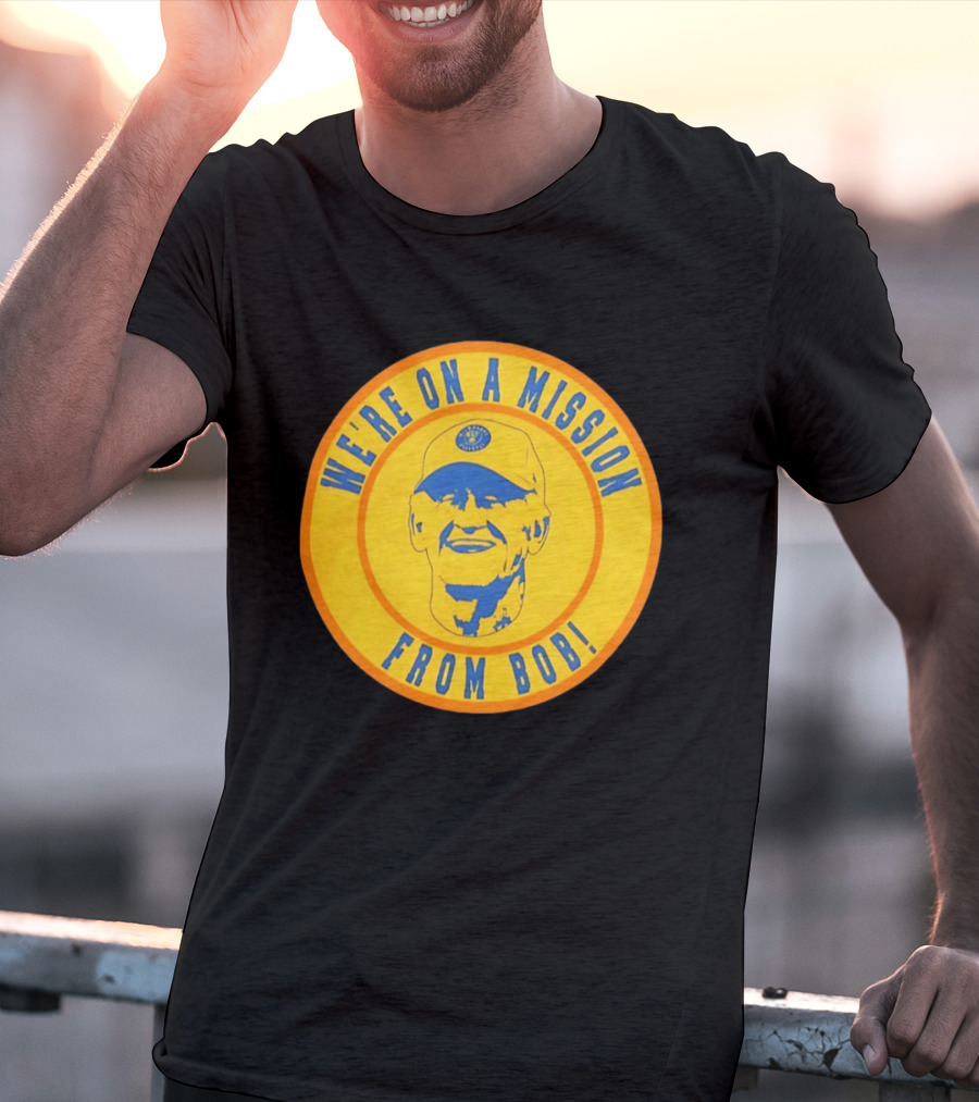 We're On A Mission From Bob Milwaukee Brewers Baseball Fan Collectible T-Shirt