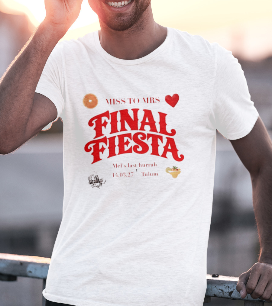 Miss To Mrs Final Fiesta Mel's Last Hurrah 14.03.27 Tulum T-Shirt