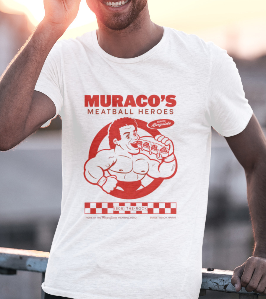 Muraco's Meatball Heroes Ringside Sunset Beach Hawaii Featuring The Rock T-Shirt