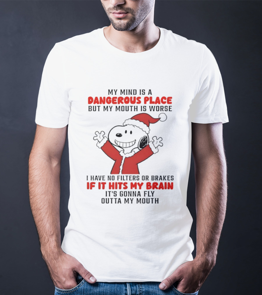 My Mind Is A Dangerous Place But My Mouth Is Worse Snoopy Santa No Filters No Brakes Christmas T-Shirt