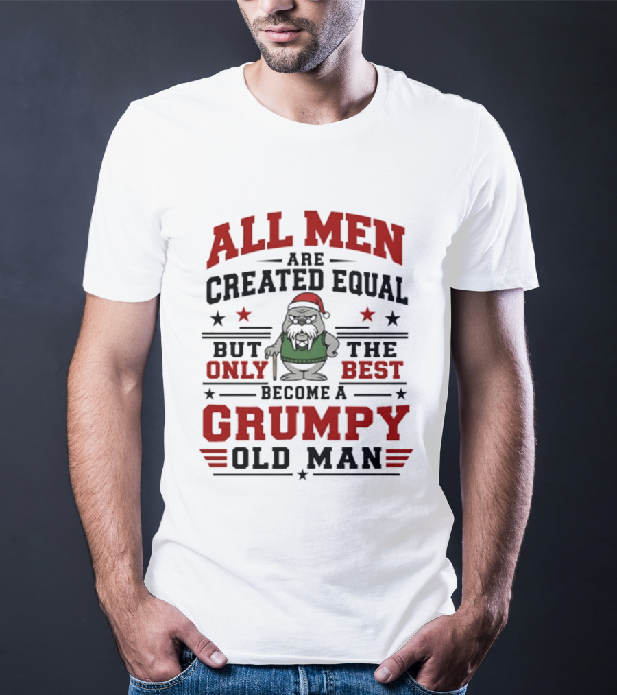 All Men Are Created Equal But Only The Best Become A Grumpy Old Man Sea Lions Christmas Santa Hat Cane Stars T-Shirt