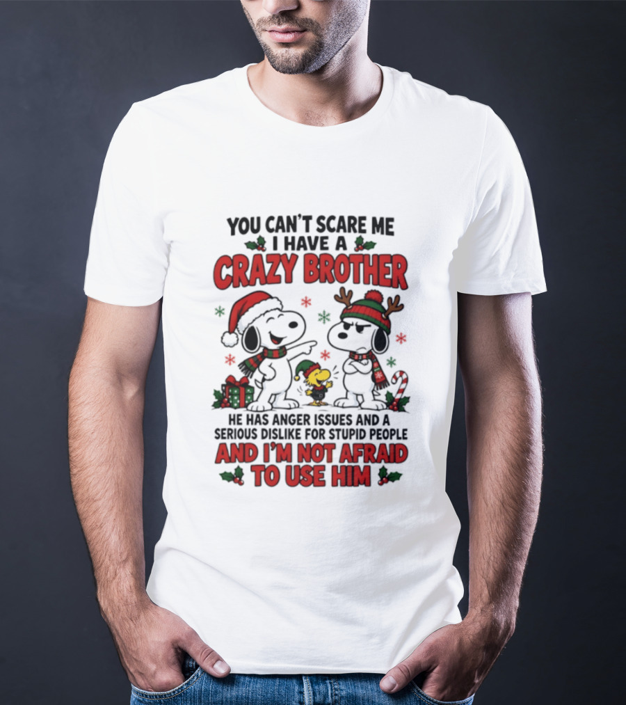 You Can't Scare Me I Have A Crazy Brother Christmas Snoopy Reindeer Holiday Humor T-Shirt