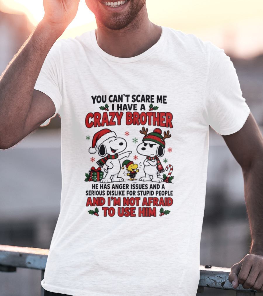 You Can't Scare Me I Have A Crazy Brother Christmas Snoopy Reindeer Holiday Humor T-Shirt