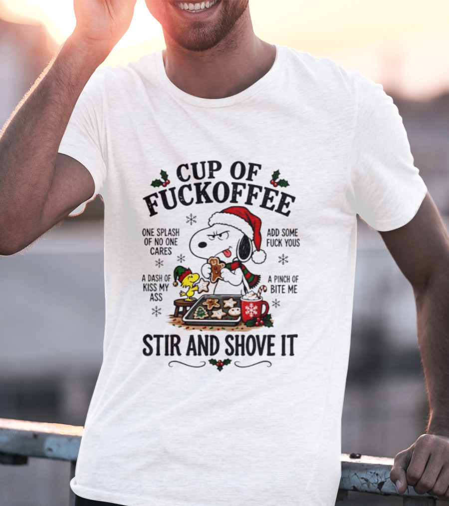Snoopy Woodstock Christmas Cup Of Fuckoffee Stir And Shove It T-Shirt