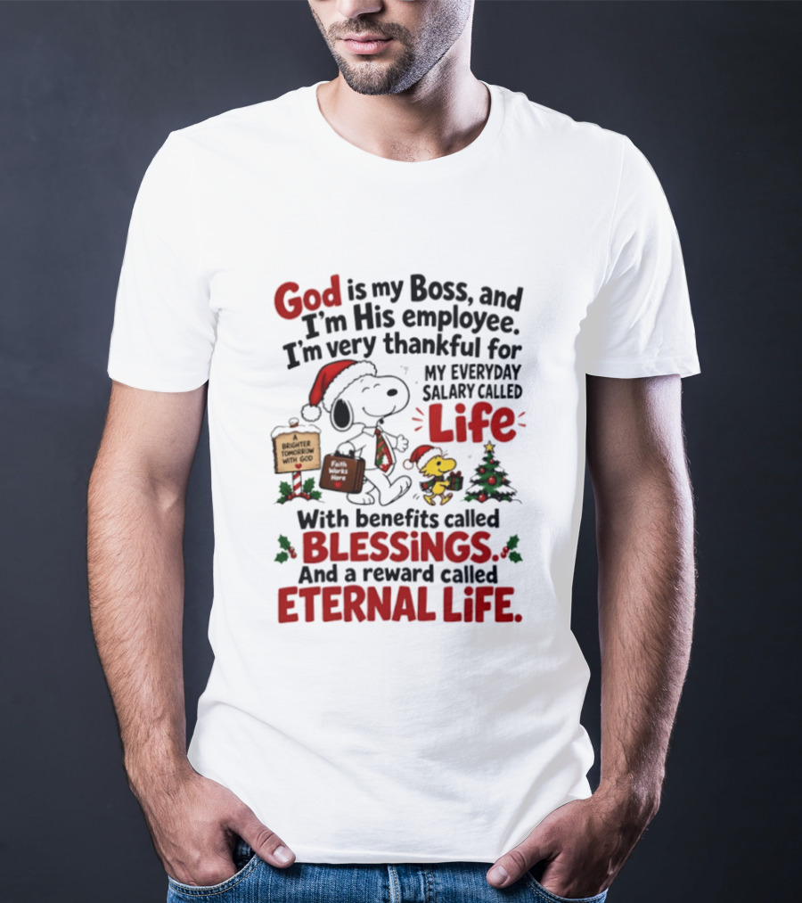 God Is My Boss Snoopy And Woodstock Christmas Eternal Life Blessings T-Shirt