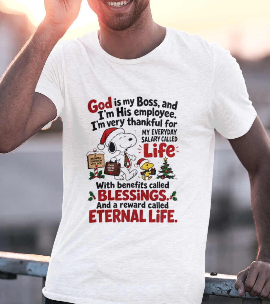 God Is My Boss Snoopy And Woodstock Christmas Eternal Life Blessings T-Shirt