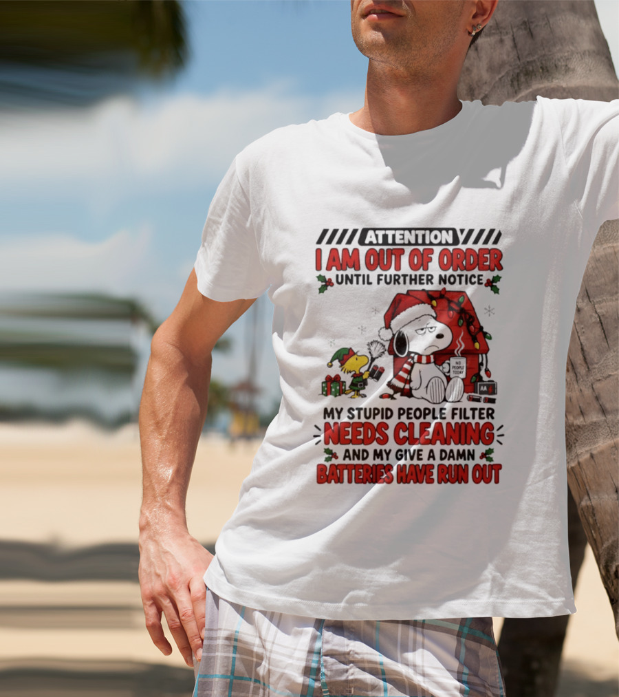 Attention Snoopy I Am Out Of Order My Stupid People Filter Needs Cleaning Batteries Have Run Out T-Shirt