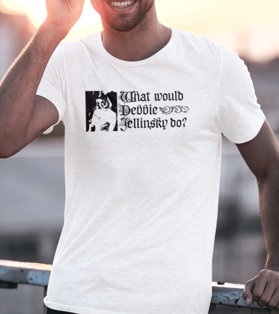 What Would Debbie Jellinsky Do Addams Family T-Shirt