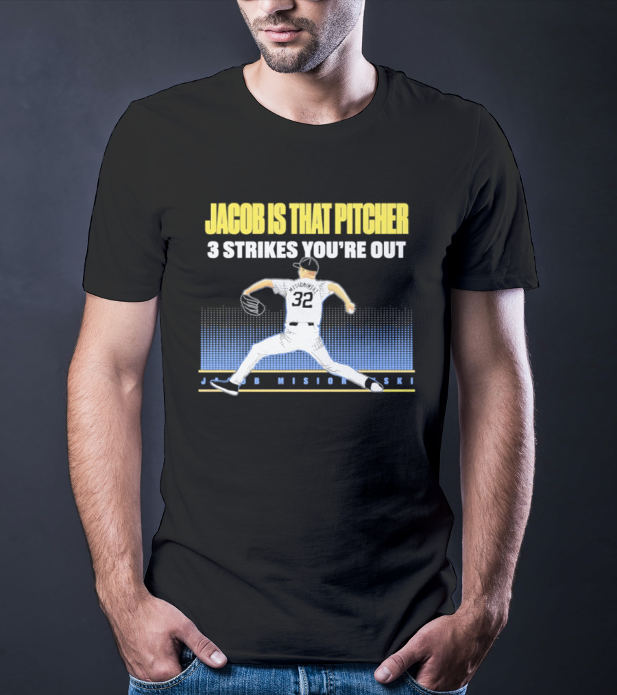 Jacob Is That Pitcher 3 Strikes You're Out Milwaukee Brewers 32 Misiorowski T-Shirt