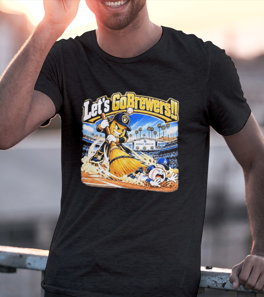 Let's Go Brewers Milwaukee Sweeping Dodgers Stadium Comedy T-Shirt