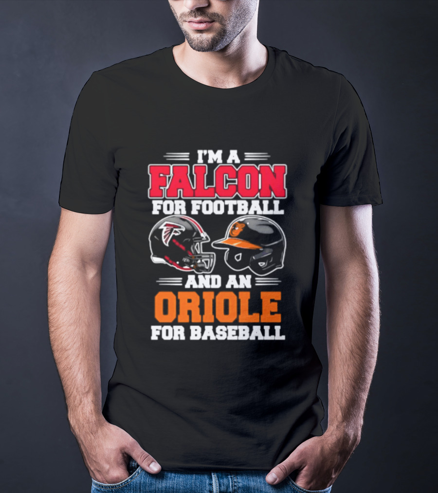 I'm A Falcon For Football And An Oriole For Baseball T-Shirt